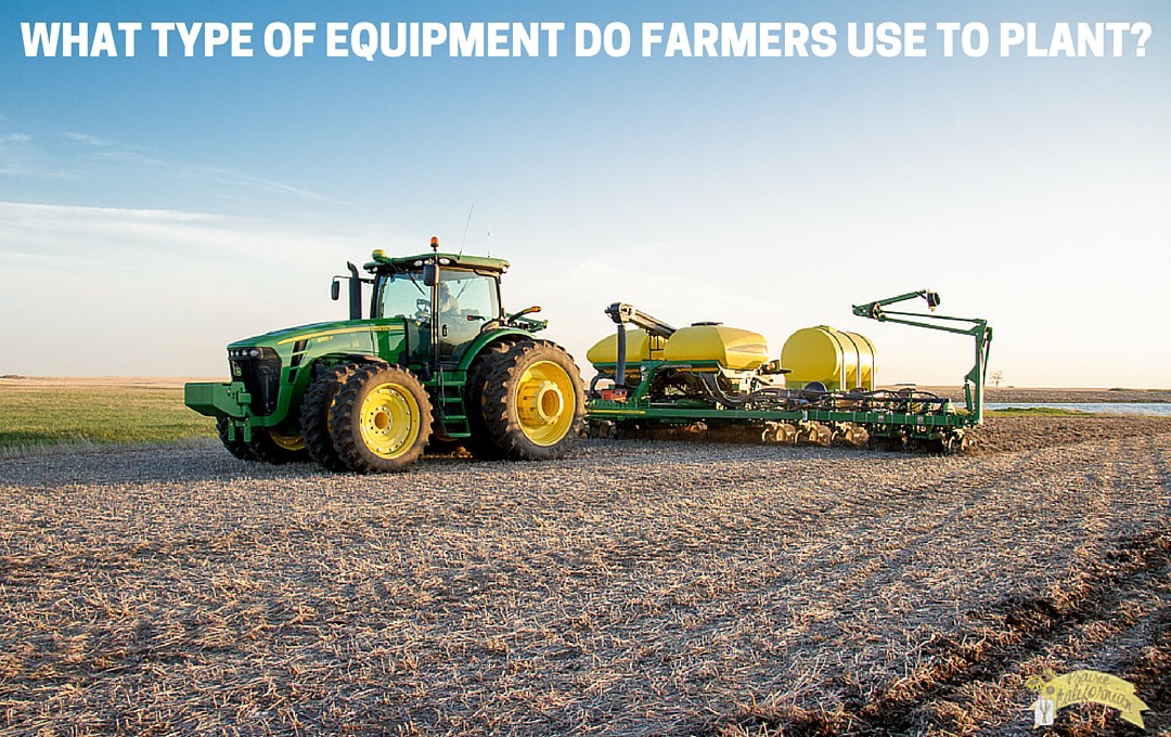 what-type-of-equipment-do-farmers-use-to-plant