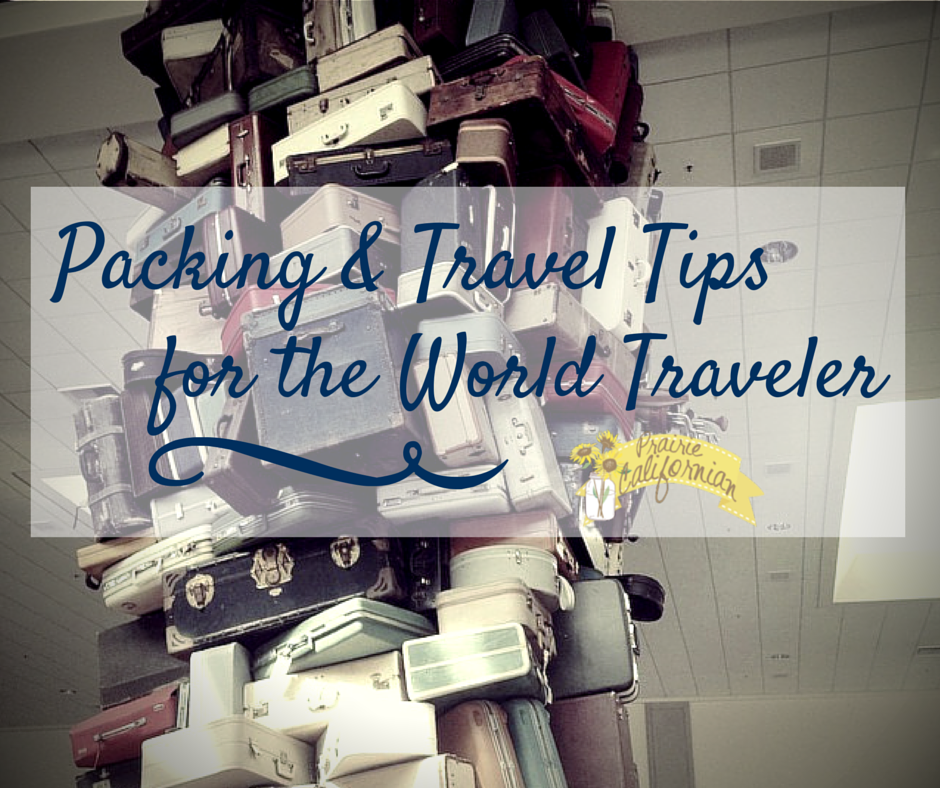 Packing & Traveling Tips for the World Traveler