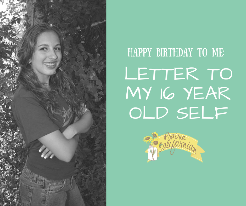 Happy Birthday to Me: Letter to My 16 Year Old Self